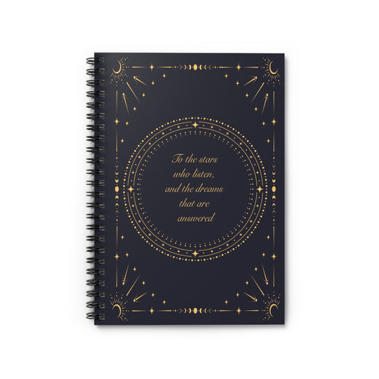 To the Stars Who Listen... Spiral Notebook